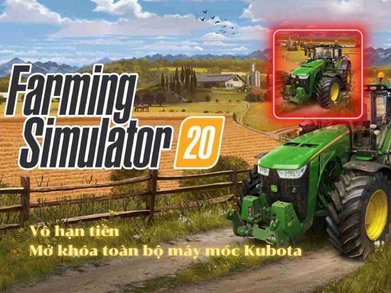 Tải Farming Simulator 20 Mod Apk (Vô Hạn Tiền) v0.0.0.93 4 Các Điểm Đặc Biệt Trong Farming Simulator 20 Mod Kubota